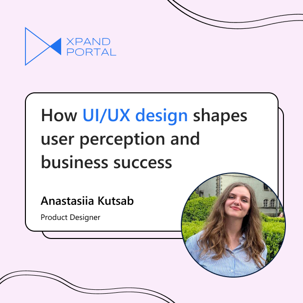 Xpand Portal: Implementing best practices in UI/UX design| Insights from Anastasiia Kutsab 